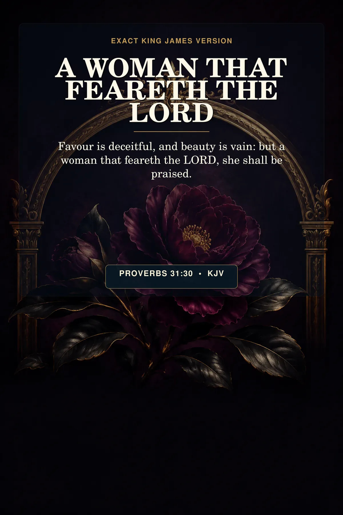 Proverbs 31:30 KJV woman who fears the lord wall art with a single deep-plum camellia rising from dark leaves beneath a restrained gold crown-shaped arch, with no female portrait or face
