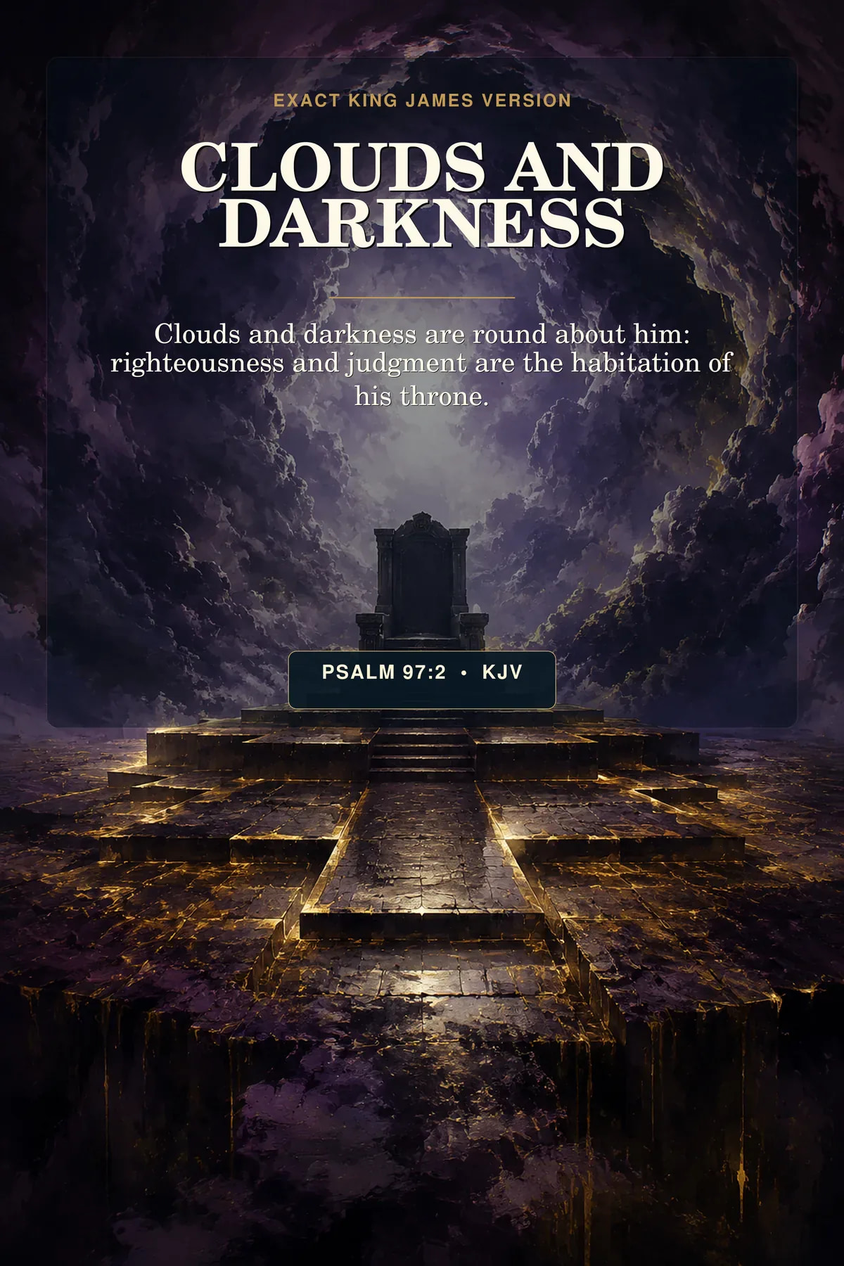 Psalm 97:2 KJV Clouds And Darkness God the Father printable with dense indigo storm clouds circling a hidden source of gold light, with a barely suggested throne foundation in the center.
