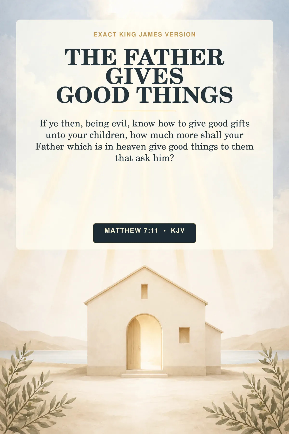 Matthew 7:11 KJV The Father Gives Good Things God the Father printable with a simple home silhouette receiving seven warm shafts of golden light from an open heaven, with restrained cream space.