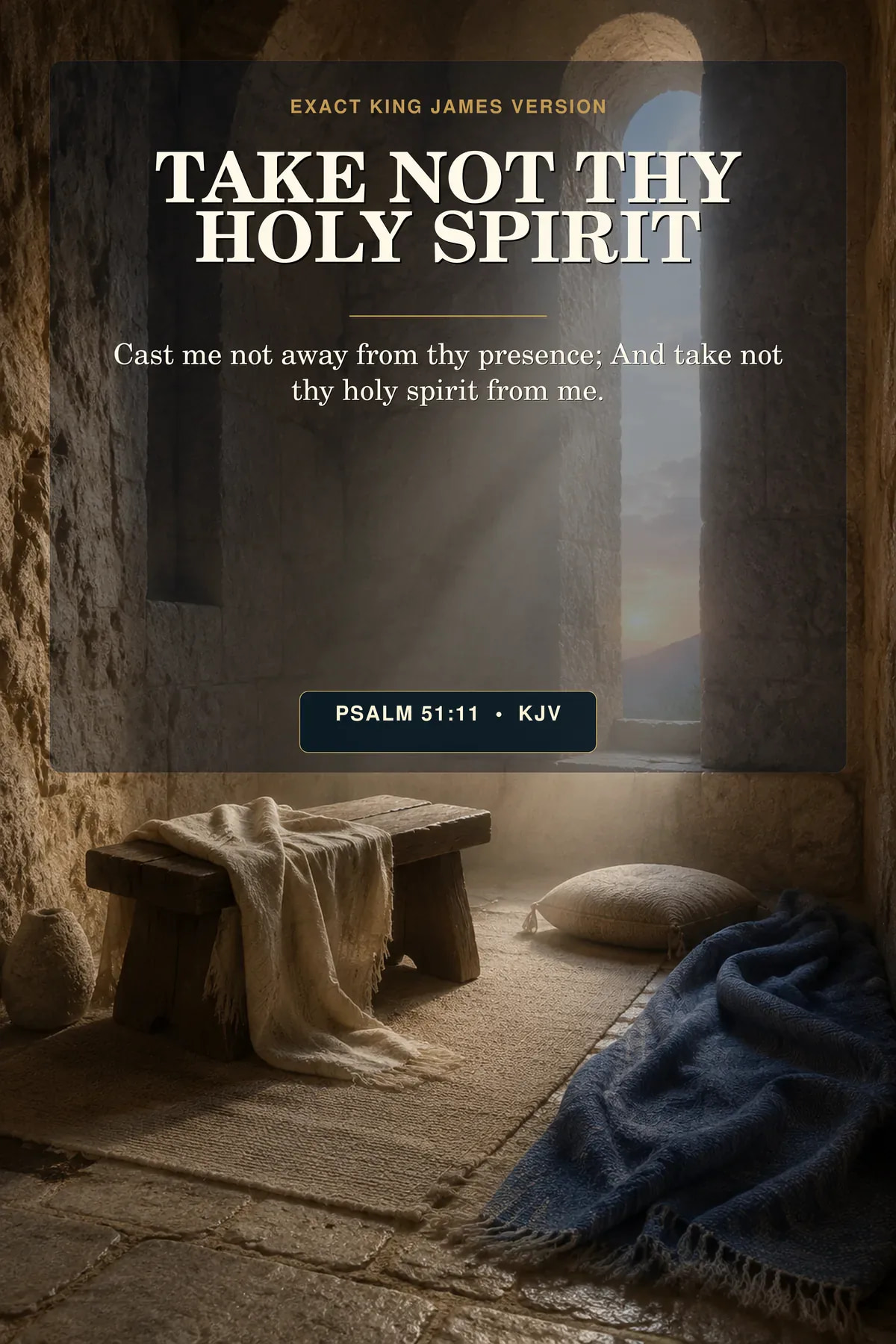 Psalm 51:11 KJV Take Not Thy Holy Spirit printable showing an empty stone prayer alcove with a folded linen cloth, soft descending light, and a narrow opening toward dawn.