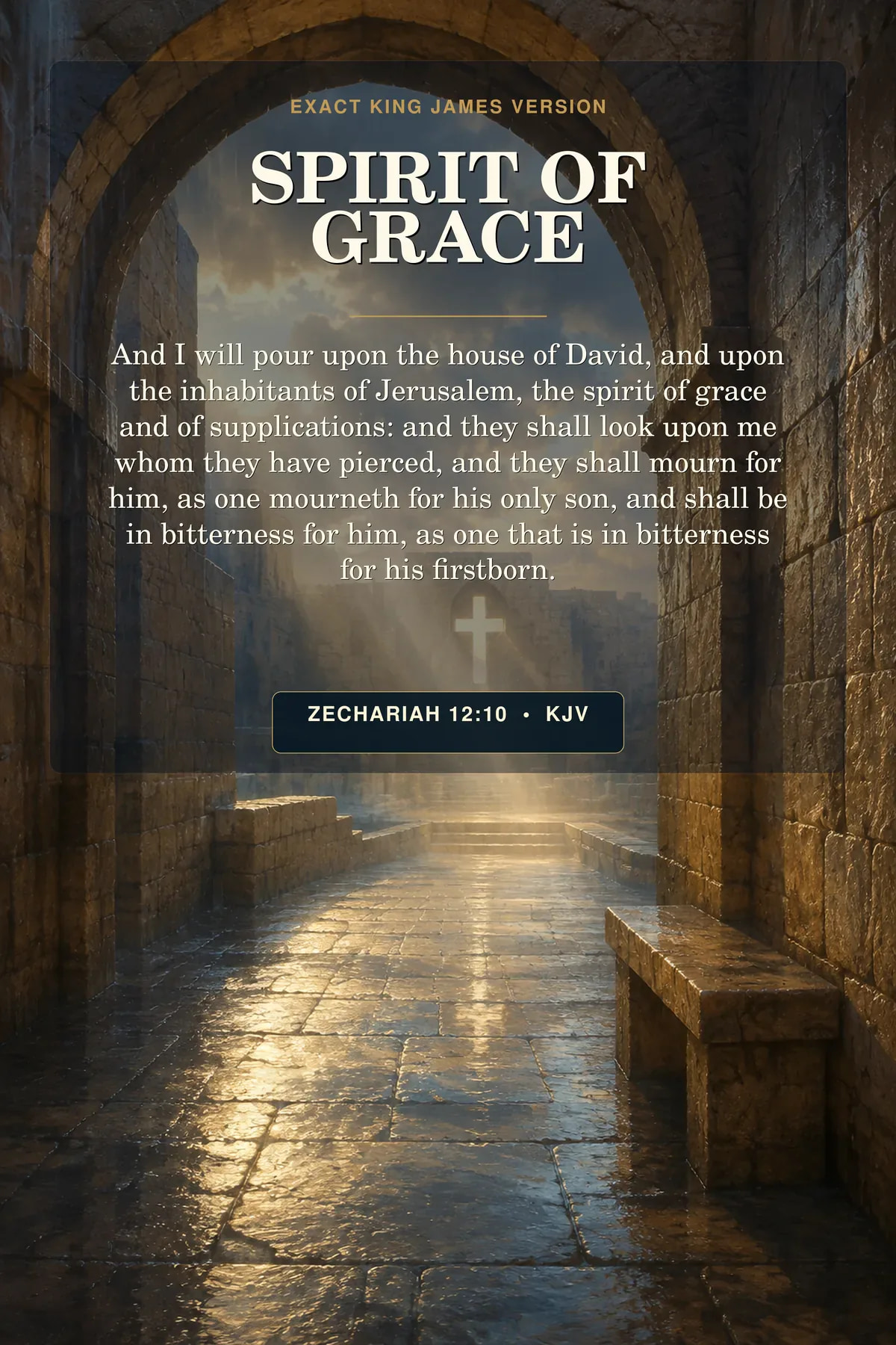 Zechariah 12:10 KJV Spirit of Grace printable showing a Jerusalem stone arch after rain, translucent shafts descending onto a small prayer bench, and a distant luminous cross-shaped opening.