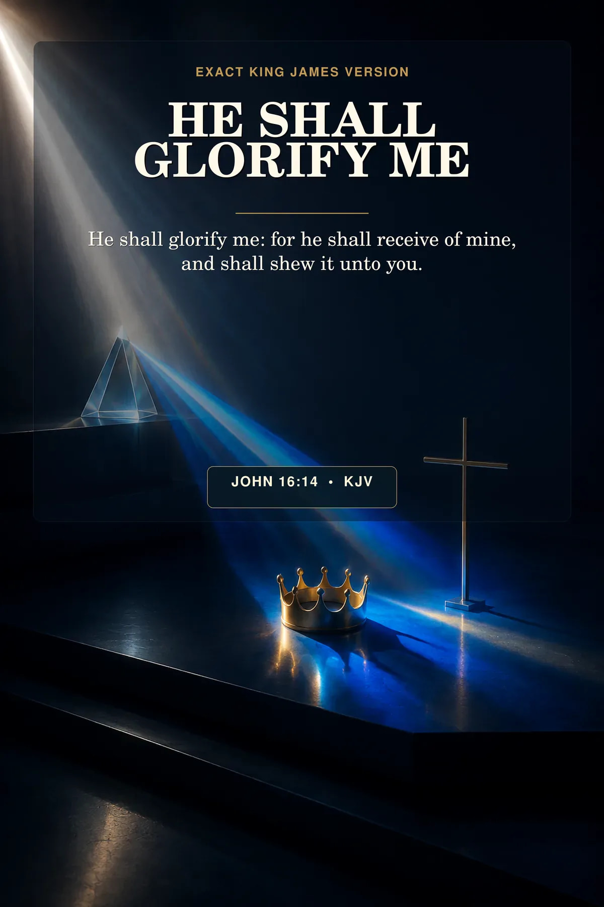 John 16:14 KJV He Shall Glorify Me printable showing a small crown and empty cross reflected through a prism of white and royal-blue light across a dark worship platform.