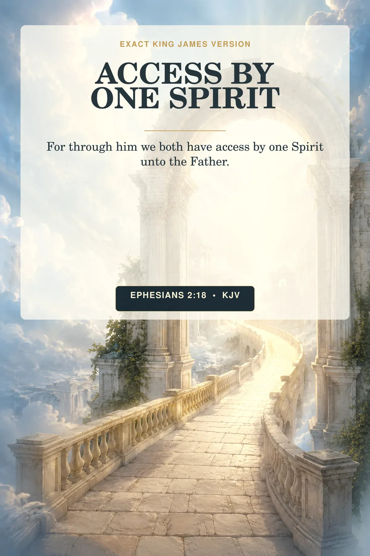 Ephesians 2:18 KJV Access by One Spirit printable showing a graceful stone bridge passing through an open arch toward radiant fatherly light beyond clouds, with no visible figure.