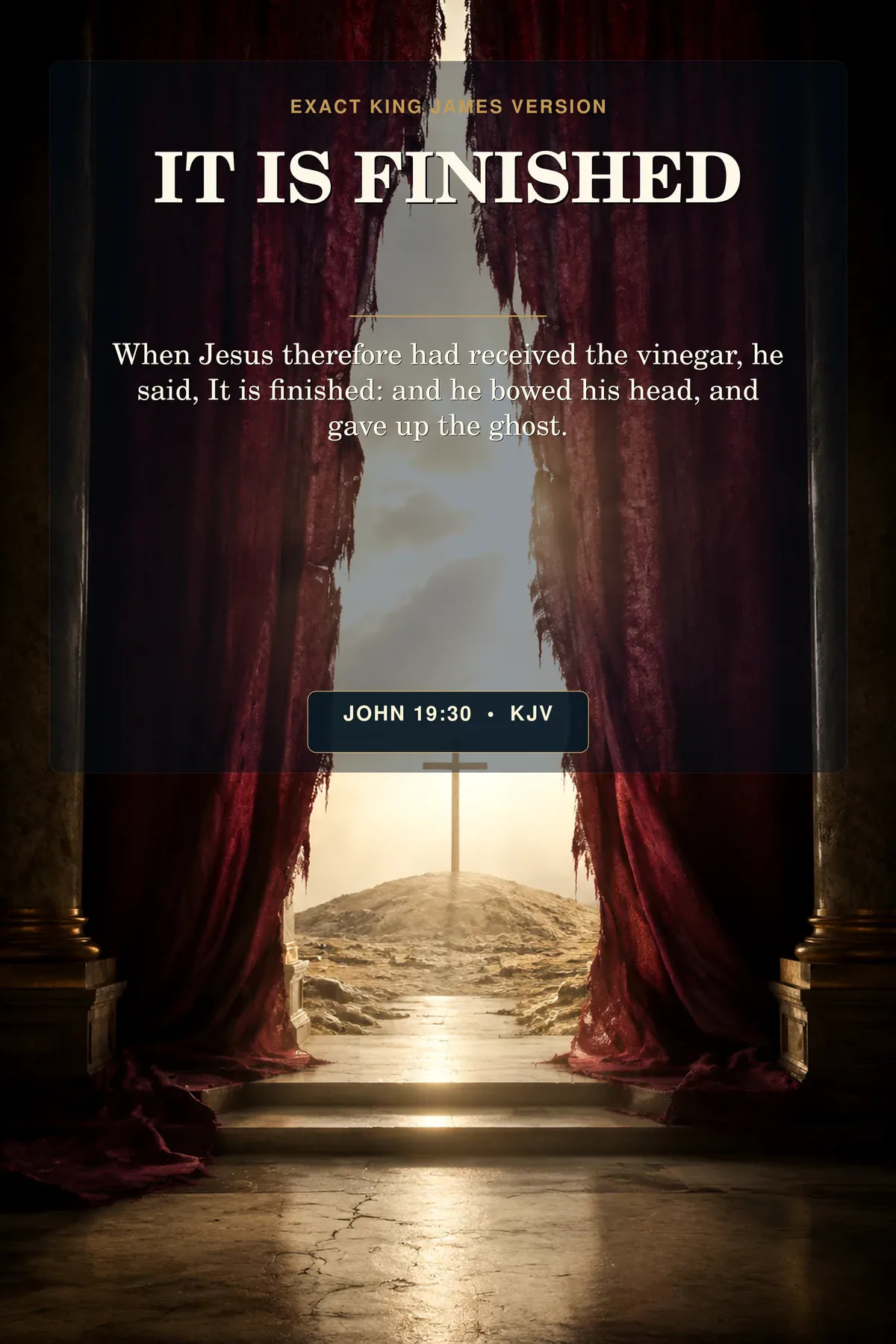 John 19:30 KJV it is finished wall art with a torn temple veil opening onto a distant empty cross flooded with white-gold light, with no visible face or body