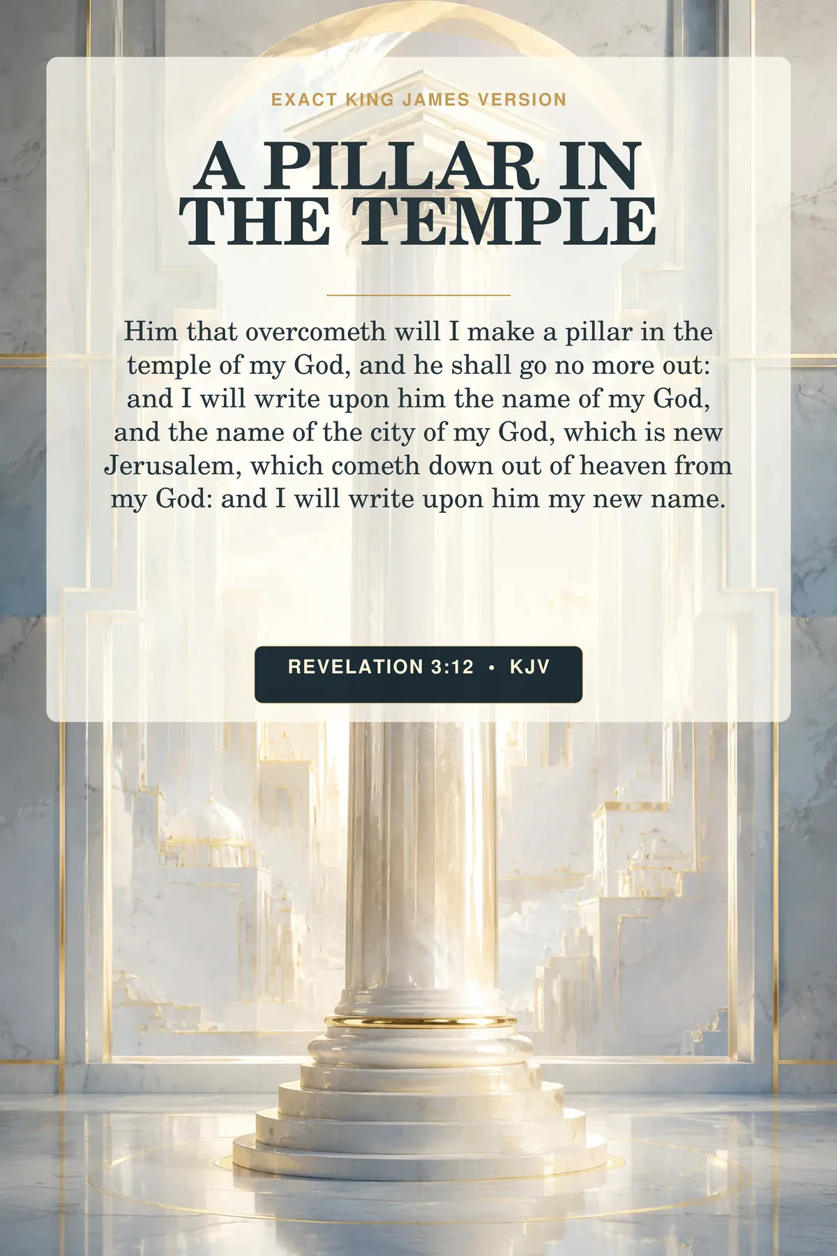 Revelation 3:12 KJV pillar in gods temple wall art with one luminous marble pillar standing within a geometric vision of New Jerusalem, crowned by small gold architectural lines and no human figure