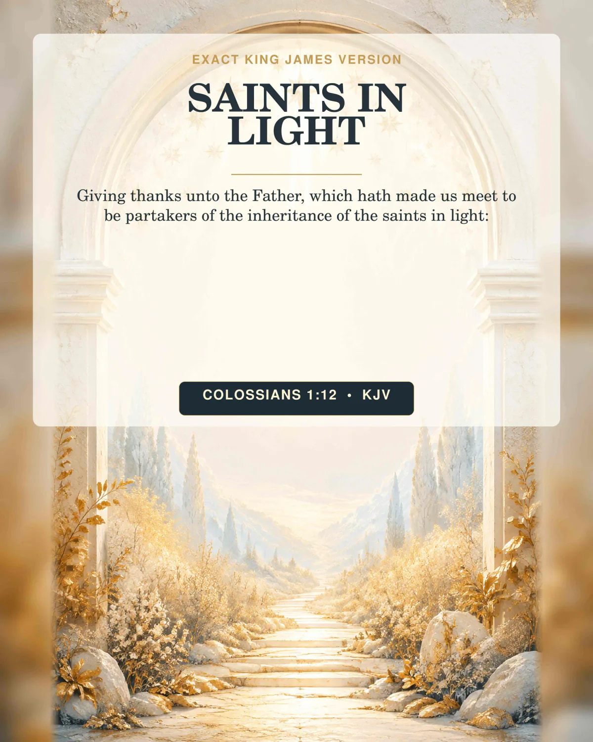 Colossians 1:12 KJV Saints in Light God the Father printable with a tall ivory arch opening into a luminous gold inheritance garden, twelve small star-like gems suspended above a radiant path, no throne and no human figure.