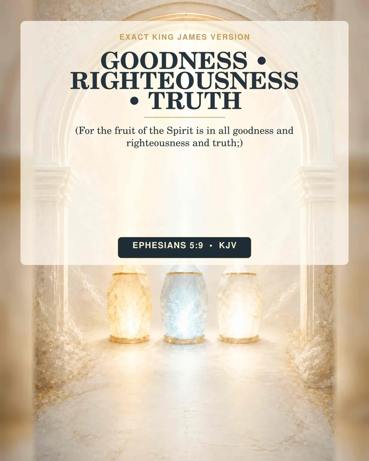 Ephesians 5:9 KJV Goodness • Righteousness • Truth Holy Spirit printable with three translucent mineral-glass lanterns aligned beneath the shared ivory arch, each casting a distinct gold, blue, and white beam that merges into one light, no literal fruit and no dove.