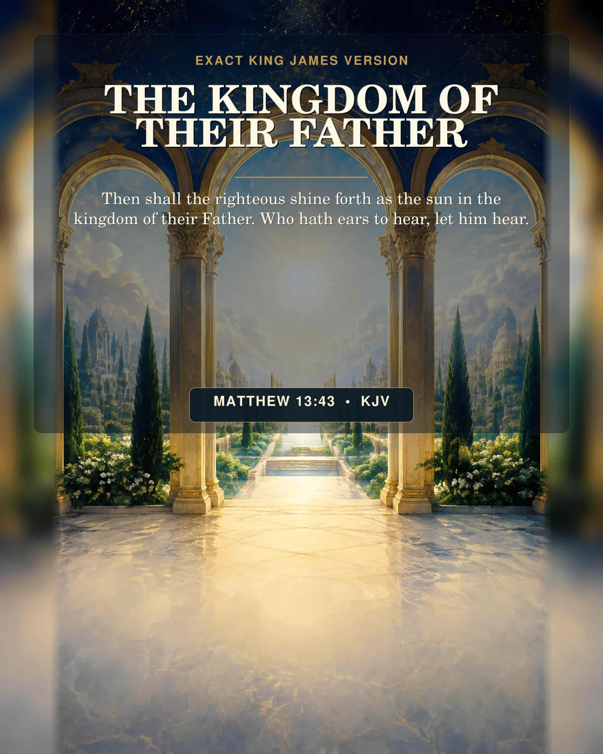 Matthew 13:43 KJV The Kingdom of Their Father God the Father printable with a sapphire celestial city garden seen through three monumental gold arches, a radiant sun above the central avenue, no shield, throne, or human figure.