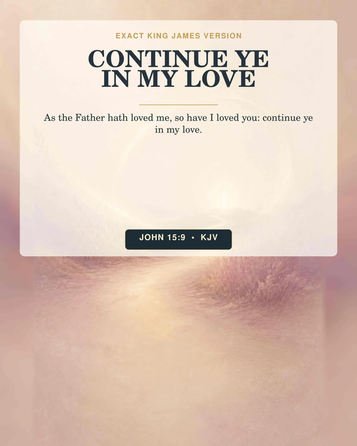 John 15:9 KJV Continue Ye in My Love Jesus Christ printable with the family ribbon of light crossing a quiet cream-and-lavender garden path and forming a gentle circle around a distant radiant doorway, no vine, face, or human figure.