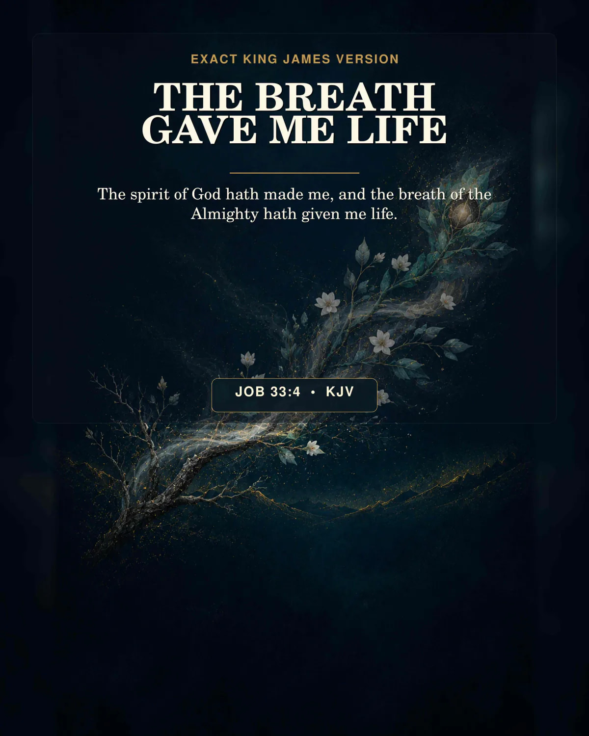 Job 33:4 KJV The Breath Gave Me Life Holy Spirit printable with a silver-white current moving across the shared midnight-teal ground and awakening a dry branch into leaves, flowers, and a small luminous seed, no sea, dove, or person.
