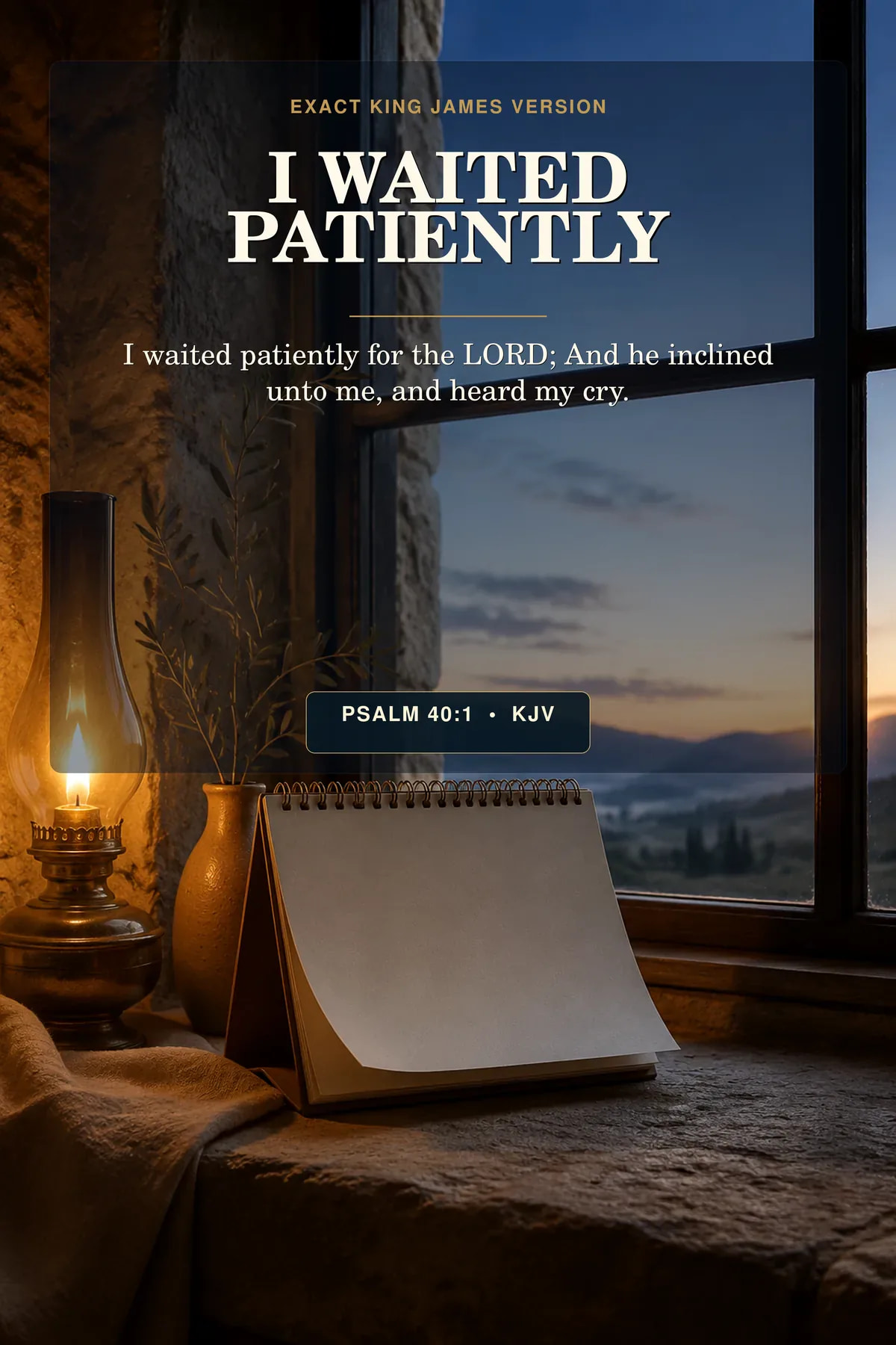 Psalm 40:1 KJV — I Waited Patiently Wall Art, Psalm 40:1 KJV Hope Printable Psalm 40:1 KJV I waited patiently Psalm 40:1 wall art with a single lamp glowing on a deep windowsill before dawn, beside an unmarked calendar with softly turned pages and no human figure