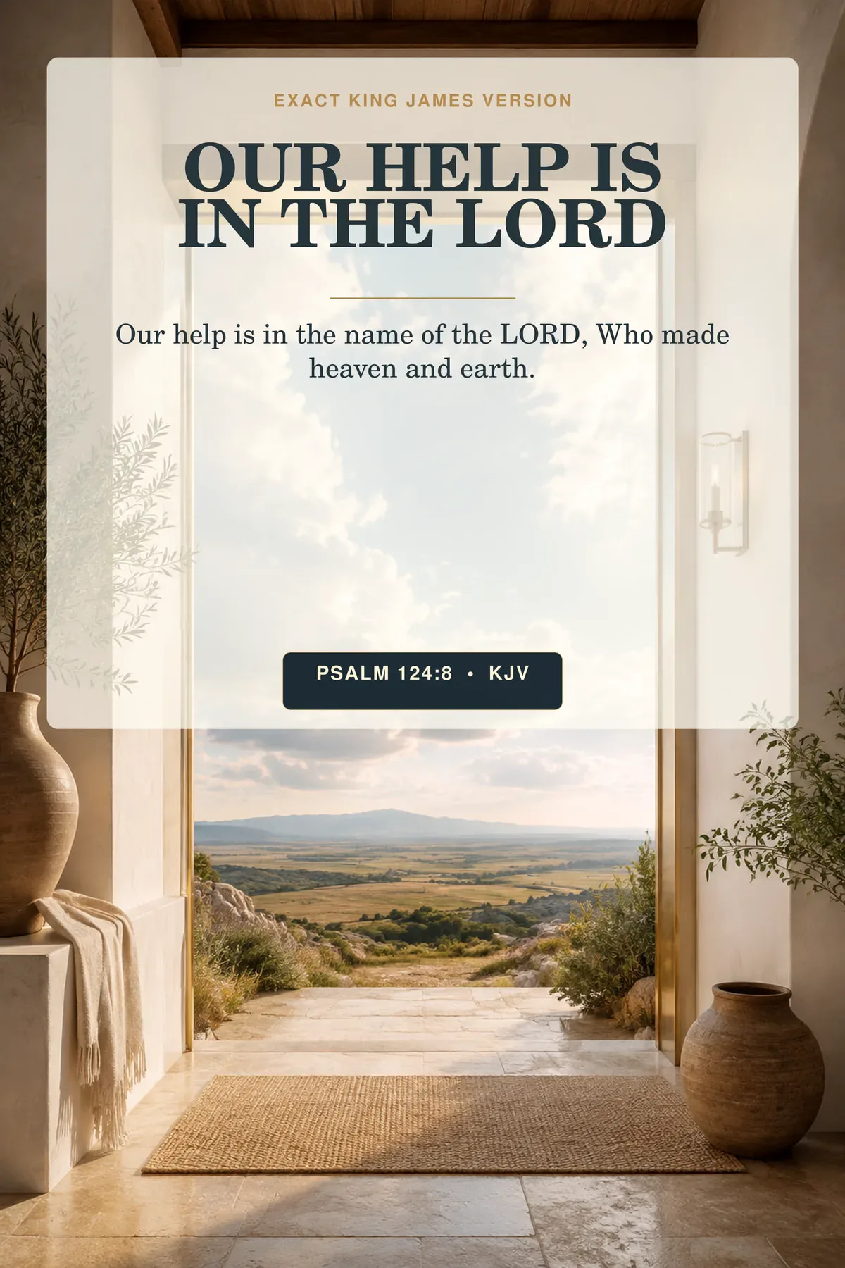 Psalm 124:8 KJV — Our Help Is in the Lord Wall Art, Psalm 124:8 KJV Printable Psalm 124:8 KJV our help is in the Lord Psalm 124:8 wall art with a bright home doorway framing a sweeping earth-and-sky horizon, with a subtle brass lintel and no people or celestial figure