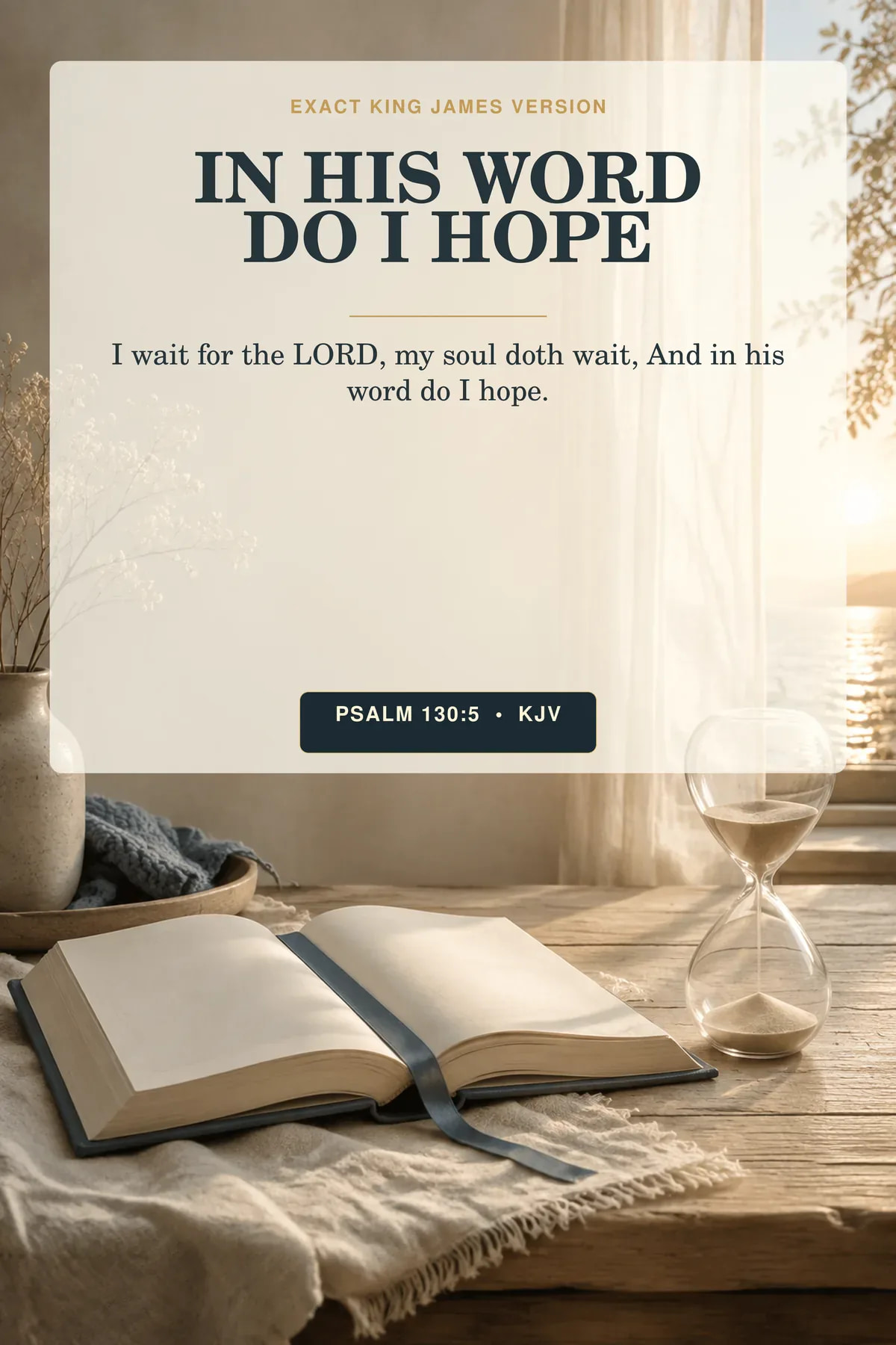 Psalm 130:5 KJV in His word do I hope wall art with an open Bible beside a clear glass hourglass at first light, a blue bookmark tracing one calm line toward the window